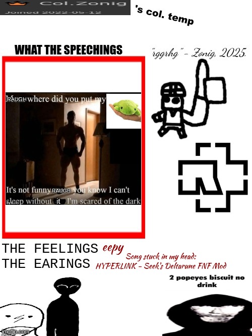 Col.Zonig's col. temp rgh | eepy; Song stuck in my head: HYPERLINK - Seek's Deltarune FNF Mod | image tagged in col zonig's col temp rgh | made w/ Imgflip meme maker