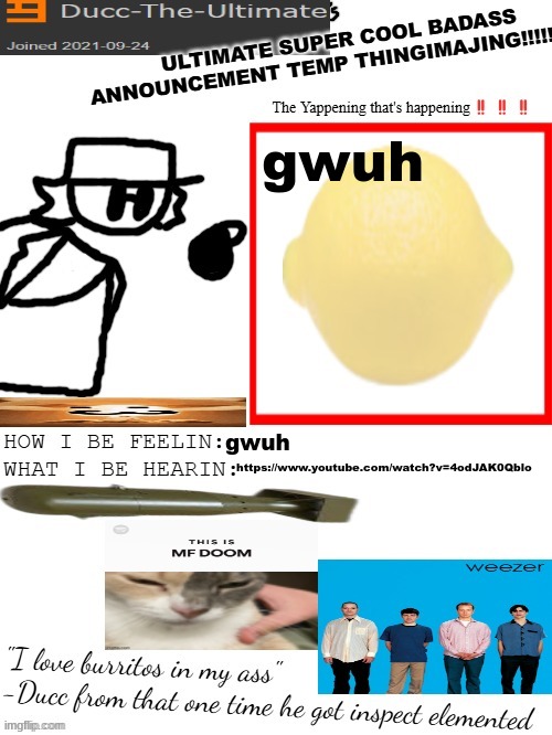 https://www.youtube.com/watch?v=4odJAK0Qblo | gwuh; gwuh; https://www.youtube.com/watch?v=4odJAK0Qblo | image tagged in dtu's ultimate super cool badass announcement temp thingimajing | made w/ Imgflip meme maker