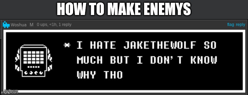 HOW TO MAKE ENEMYS | made w/ Imgflip meme maker