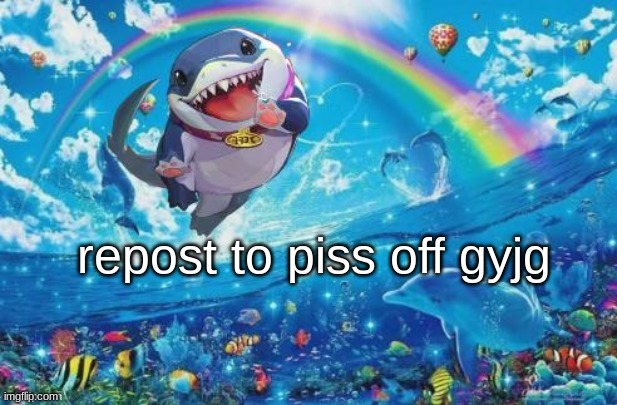repost to piss off gyjg | made w/ Imgflip meme maker