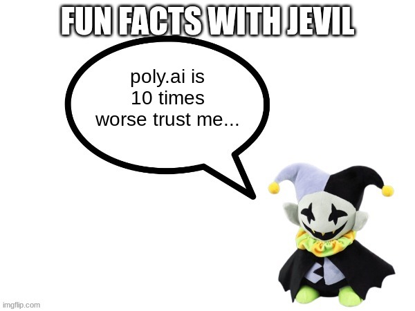 Fun facts with jevil | poly.ai is 10 times worse trust me... | image tagged in fun facts with jevil template | made w/ Imgflip meme maker