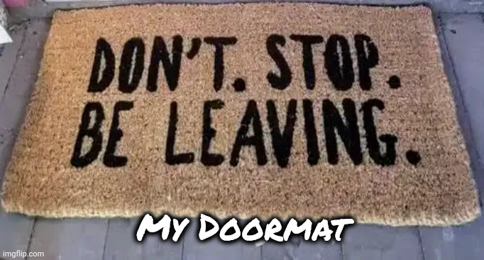 My Doormat | made w/ Imgflip meme maker