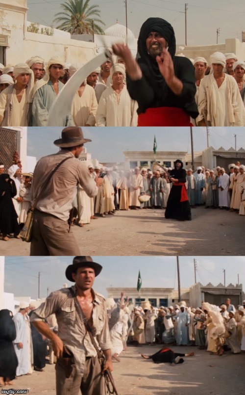 knife gun fight indiana jones | image tagged in knife gun fight indiana jones | made w/ Imgflip meme maker