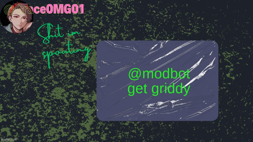 Grace announcement temp | @modbot get griddy | image tagged in grace announcement temp | made w/ Imgflip meme maker