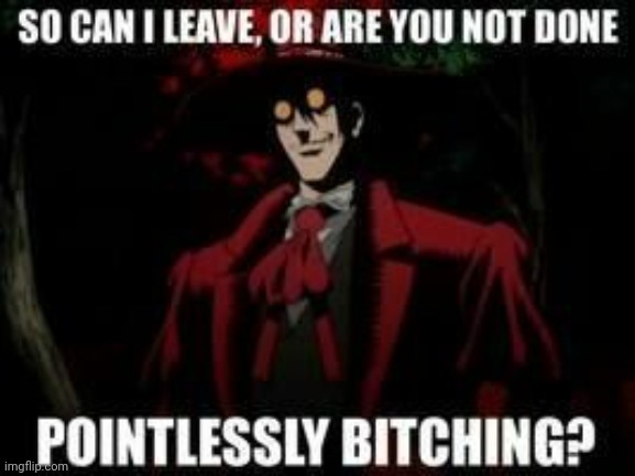 So Can I leave? Alucard Hellsing | image tagged in so can i leave alucard hellsing | made w/ Imgflip meme maker