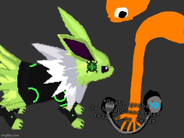 *Graby grabs da headphones that fell of my head* | image tagged in orange | made w/ Imgflip meme maker