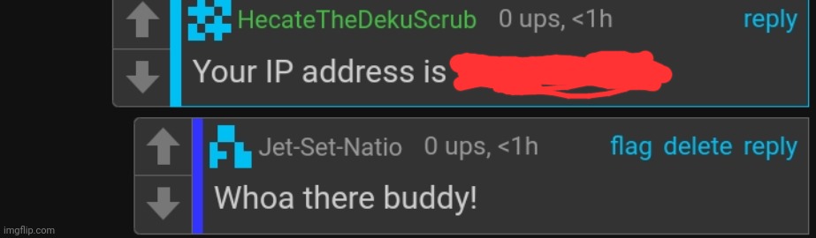 Bro thinks he scaring me, I already know my IP addy | made w/ Imgflip meme maker