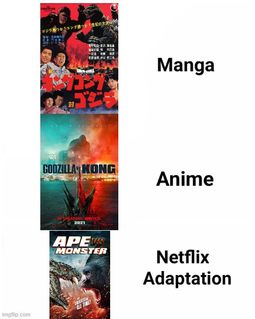 Mom: "Can I have Godzilla vs Kong?" Mom: "We have Godzilla vs Kong at home." Godzilla vs Kong at home: | image tagged in manga anime netflix adaption,godzilla vs kong,ripoff,godzilla,king kong | made w/ Imgflip meme maker