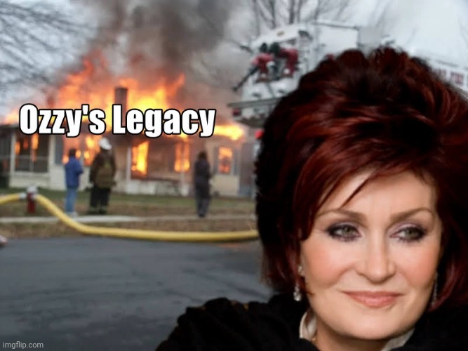 Sharon Fire | image tagged in ozzy osbourne,ozzy,sharon osbourne,sharon,black sabbath | made w/ Imgflip meme maker