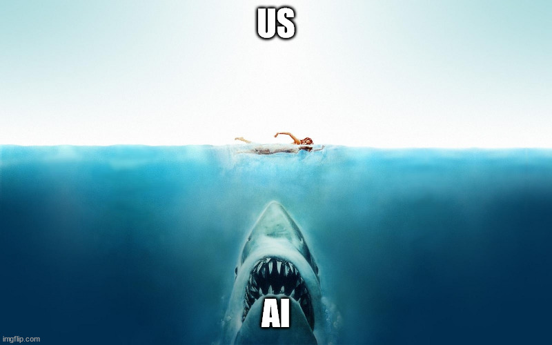 Jaws | US; AI | image tagged in jaws,artificial intelligence,2025 | made w/ Imgflip meme maker