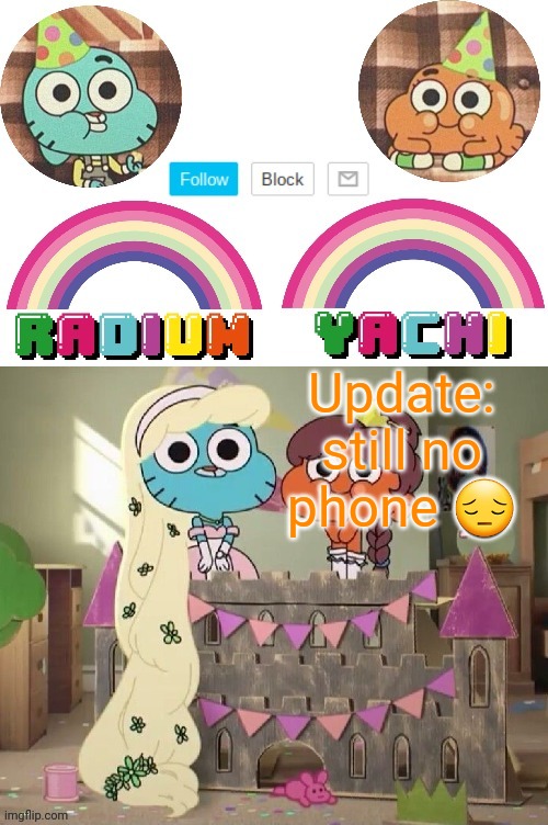 Radium and Yachis temp | Update: still no phone 😔 | image tagged in radium and yachis temp | made w/ Imgflip meme maker