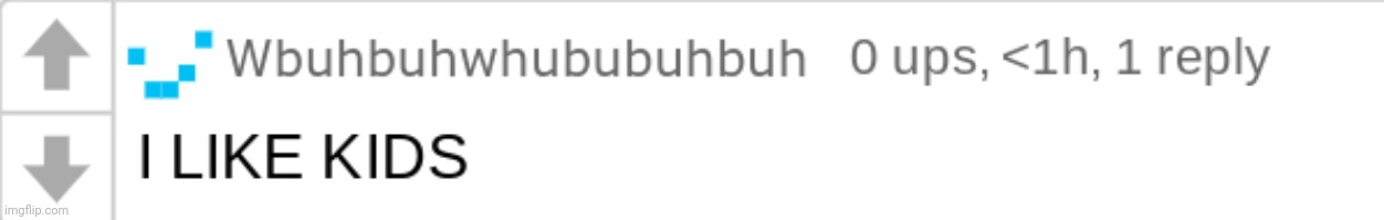 chrono "I LIKE KIDS" | image tagged in chrono i like kids | made w/ Imgflip meme maker