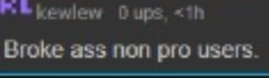 Broke ass non pro users | image tagged in broke ass non pro users | made w/ Imgflip meme maker