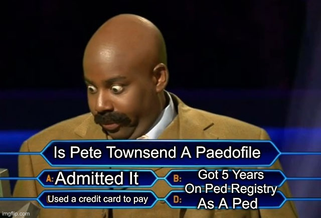 Pedough Defender Head Of Stone 1881 | Is Pete Townsend A Paedofile; Admitted It; Got 5 Years On Ped Registry; Used a credit card to pay; As A Ped | image tagged in political meme,politics,defending a convicted pedophile,funny,funny memes | made w/ Imgflip meme maker