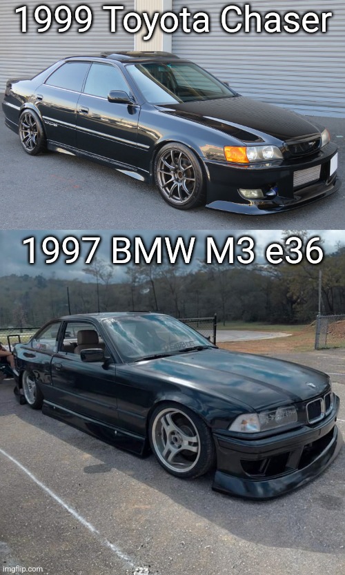 Am I the only one who thinks these cars look too similar | 1999 Toyota Chaser; 1997 BMW M3 e36 | made w/ Imgflip meme maker