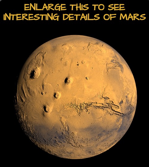 Are Those Volcanos? | ENLARGE THIS TO SEE INTERESTING DETAILS OF MARS | image tagged in mars,nasa | made w/ Imgflip meme maker