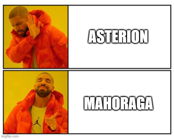 No - Yes | ASTERION; MAHORAGA | image tagged in no - yes | made w/ Imgflip meme maker