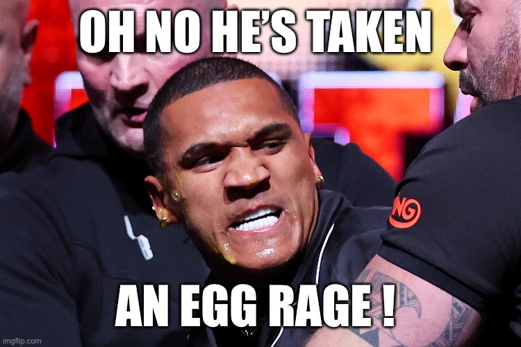 Connor Benn taken a roid rage | OH NO HE’S TAKEN; AN EGG RAGE ! | image tagged in boxing,soccer,premier league,liverpool,arsenal,floyd mayweather | made w/ Imgflip meme maker