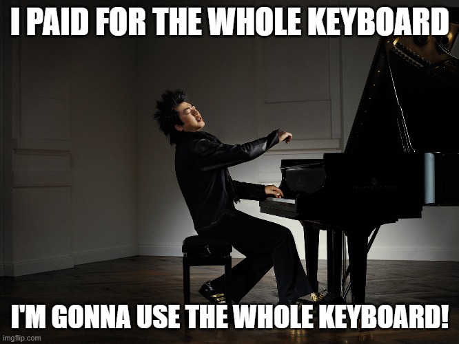 Lang Lang makes the most of his piano | I PAID FOR THE WHOLE KEYBOARD; I'M GONNA USE THE WHOLE KEYBOARD! | image tagged in lang lang,musician,pianist,passionate,piano,keyboard | made w/ Imgflip meme maker