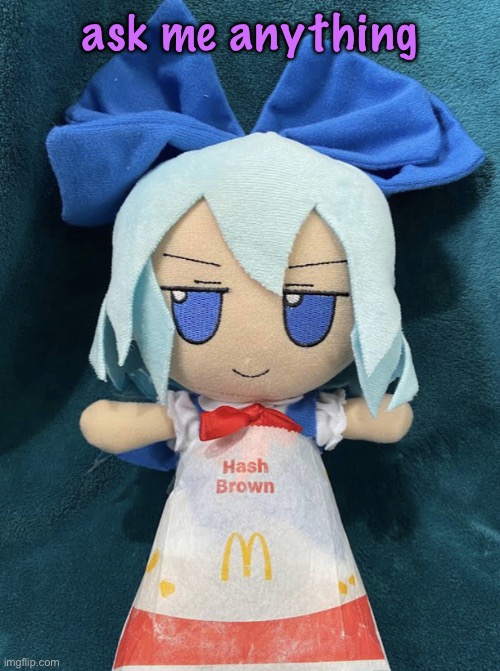 cirno hashbrown | ask me anything | image tagged in cirno hashbrown | made w/ Imgflip meme maker