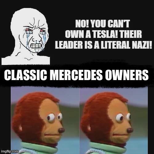 Hitler Benz | CLASSIC MERCEDES OWNERS | image tagged in hitler,mercedes,elon musk,stupid liberals,triggered | made w/ Imgflip meme maker