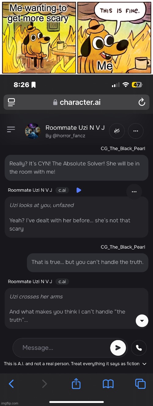*rolls Deception check with advantage on my roll* | Me wanting to get more scary; Me | image tagged in memes,this is fine,leaking my own chat,character ai | made w/ Imgflip meme maker
