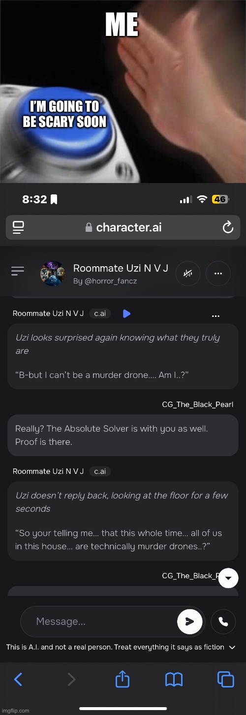 I promise that this will start to get unhinged. | ME; I’M GOING TO BE SCARY SOON | image tagged in memes,blank nut button,character ai | made w/ Imgflip meme maker