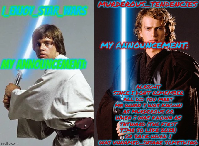 I enjoy and Murderous temp | ALRIGHT SINCE I DON’T REMEMBER ALL DID YOU MEET ME WHEN I WAS KNOWN AS MURDEROUS OR WHEN I WAS KNOWN AS TNTWARD (THE FIRST TIME SO LIKE 2023) OR BACK WHEN I WAS UNNAMED_INSANE SOMETHING | image tagged in i enjoy and murderous temp | made w/ Imgflip meme maker