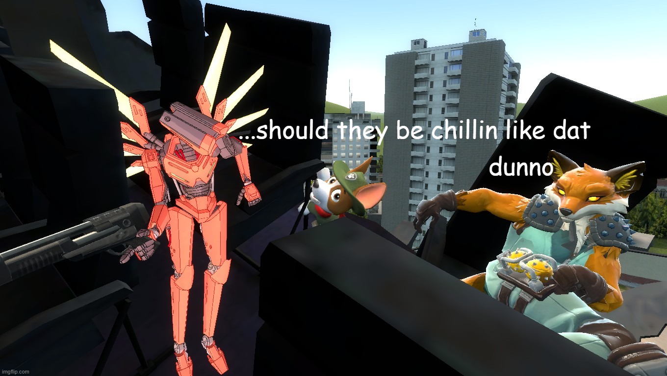 :P | ...should they be chillin like dat; dunno | made w/ Imgflip meme maker