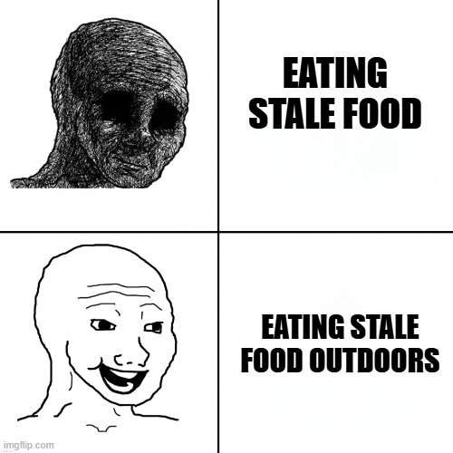 Project Zomboid | EATING STALE FOOD; EATING STALE FOOD OUTDOORS | image tagged in depressed to happy wojak | made w/ Imgflip meme maker