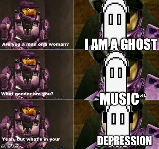 Red Vs Blue are you a man or a woman | I AM A GHOST; MUSIC; DEPRESSION | image tagged in red vs blue are you a man or a woman | made w/ Imgflip meme maker