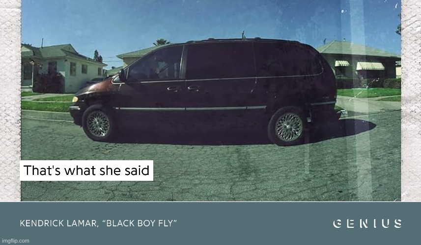 ? | image tagged in that's what she said | made w/ Imgflip meme maker