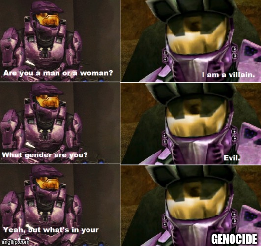 Yes | GENOCIDE | image tagged in red vs blue are you a man or a woman | made w/ Imgflip meme maker