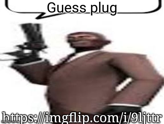 Tf2 spy | Guess plug; https://imgflip.com/i/9ljttr | image tagged in tf2 spy,memes,msmg | made w/ Imgflip meme maker