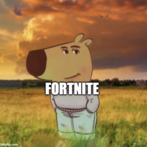 Chill guy | FORTNITE | image tagged in chill guy | made w/ Imgflip meme maker