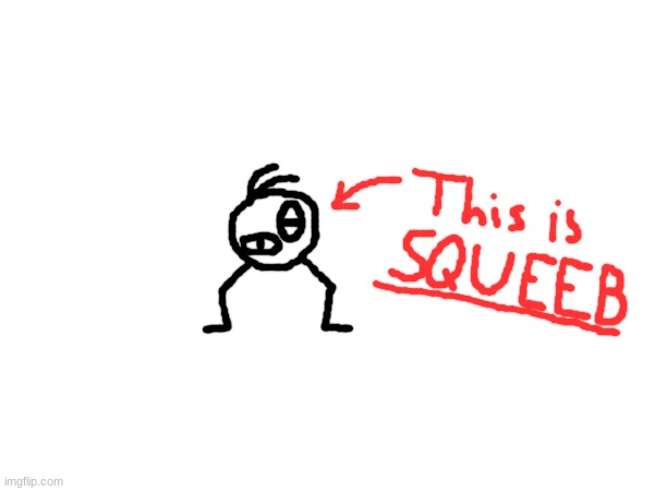 This is SQUEEB | image tagged in squeeb | made w/ Imgflip meme maker