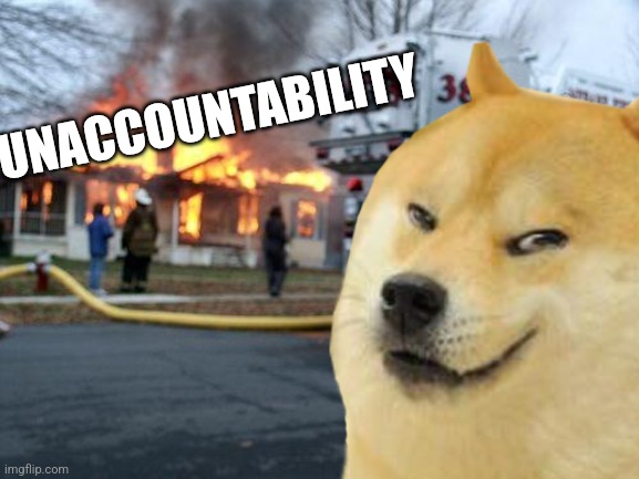 Disaster Girl Meme | UNACCOUNTABILITY | image tagged in memes,disaster girl | made w/ Imgflip meme maker