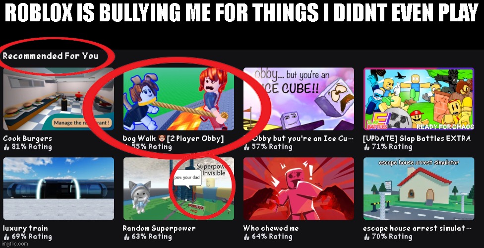 ROBLOX IS BULLYING ME FOR THINGS I DIDNT EVEN PLAY | made w/ Imgflip meme maker