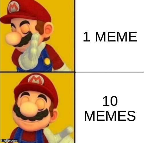 My Tenth Meme | 1 MEME; 10 MEMES | image tagged in drake hotline bling super mario | made w/ Imgflip meme maker