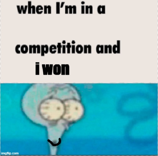 yippe!! | image tagged in whe i'm in a competition and my opponent is,anti meme | made w/ Imgflip meme maker