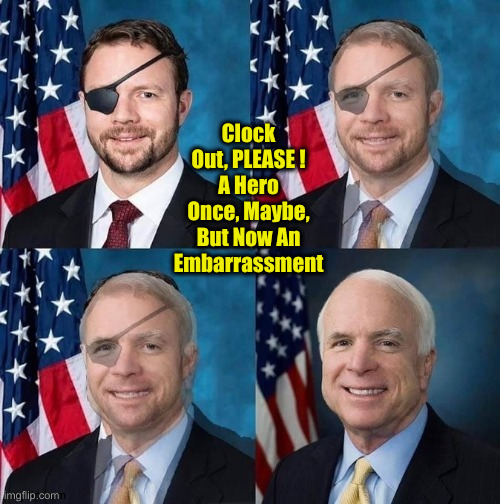 Crenshaw Falling Apart | Clock Out, PLEASE !
A Hero Once, Maybe, But Now An Embarrassment | image tagged in one eyed mcstain clone,politics,political meme,funny memes,funny | made w/ Imgflip meme maker