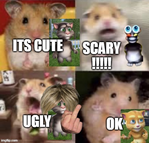 Hamster are you | SCARY !!!!! ITS CUTE; UGLY; OK | image tagged in hamster are you | made w/ Imgflip meme maker