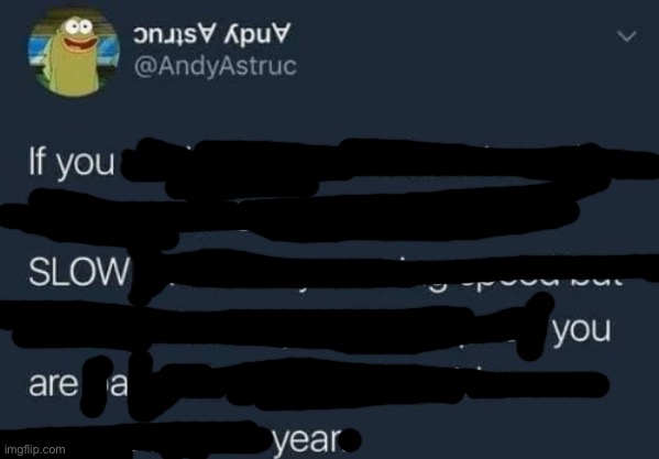 If you SLOW you are a year | image tagged in if you design a quest | made w/ Imgflip meme maker