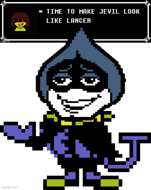 image tagged in time to make jevil look like lancer,jevil meme | made w/ Imgflip meme maker