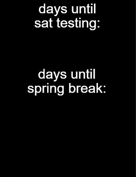 days until sat & spring break template Blank Meme Template