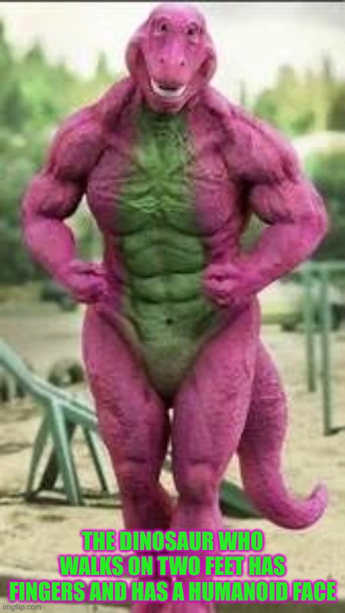 We all wish we were jacked like Barney | THE DINOSAUR WHO WALKS ON TWO FEET HAS FINGERS AND HAS A HUMANOID FACE | image tagged in barney,strong,funny,face | made w/ Imgflip meme maker