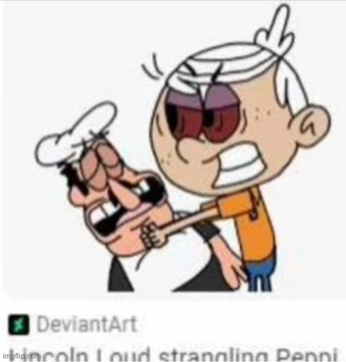 Lincoln Loud Strangles the fuck out of Peppino | image tagged in deviantart crap,shitpost | made w/ Imgflip meme maker