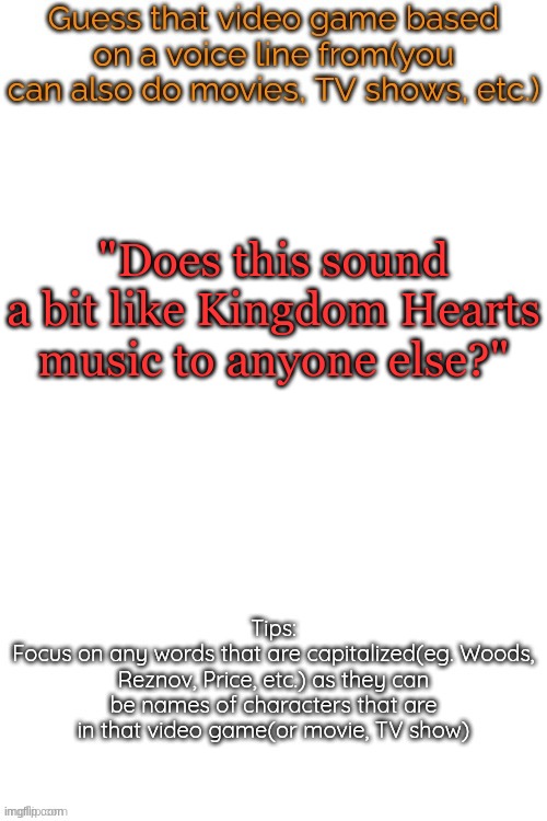 hint: youtube series but also podcast (put specific episode for bonus points) | "Does this sound a bit like Kingdom Hearts music to anyone else?" | image tagged in guess that video game based on a voice line from it | made w/ Imgflip meme maker