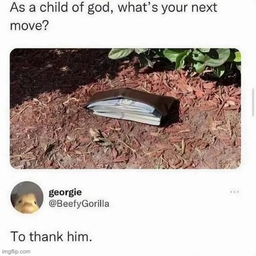 I would thank him | image tagged in memes,funny,god,relatable | made w/ Imgflip meme maker