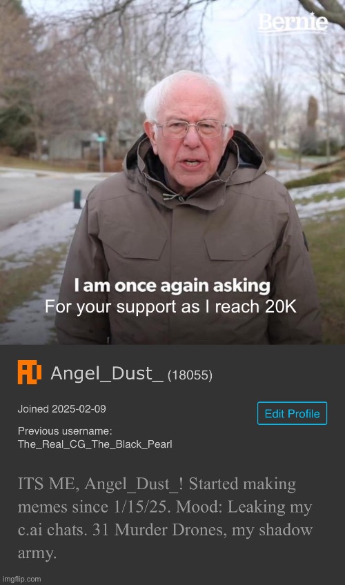 2K away! | For your support as I reach 20K | image tagged in memes,bernie i am once again asking for your support | made w/ Imgflip meme maker
